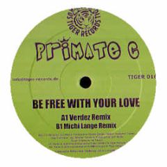 Primate C - Be Free With Your Love - Tiger