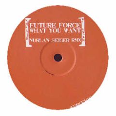 Future Force - What You Want (2006 Remix) - White