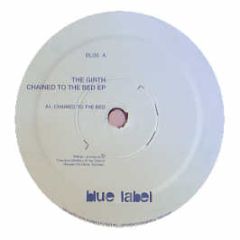 The Girth - Chained To The Bed EP - Blue Label