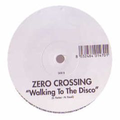 Zero Crossing - Walking To The Disco - Stop And Go