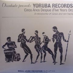 Osunlade Pres. Yoruba Records - Cinco Anos Despue (Five Years On) - Soul Jazz 