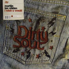 Martijn Ten Velden - I Wish U Would - Dirty Soul