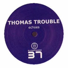 Thomas Trouble - Echoes - Blutonium