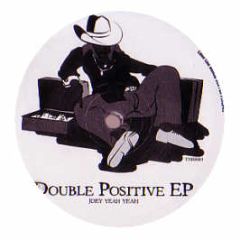 Joey Yeah Yeah - Double Positive EP - Tmr Records