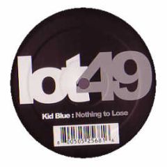 Kid Blue - Nothing To Lose - Lot 49