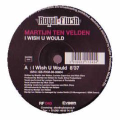 Martijn Ten Velden - I Wish U Would - Royal Flush