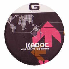 Kadoc - You Got To Be There / The Night Train (Remixes) - G Tracks