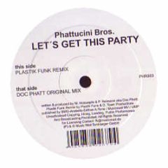 Phattucini Bros - Lets Get This Party - Phattucini Records