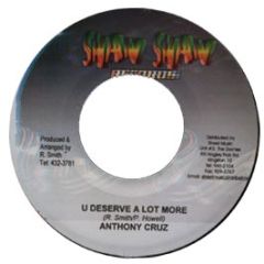 Anthony Cruz - U Deserve A Lot More - Shan Shan Records
