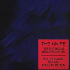 The Knife - We Share Our Mothers Health - Brille Records