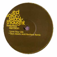 Ed Solo & Skool Of Thought - Love Your Life - Against The Grain
