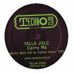 Talla 2Xlc - Carry Me (Martin Roth Remixes) - Techno Club