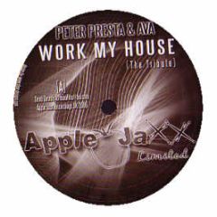 Peter Presta & Ava - Work My House (The Tribute) - Apple Jaxx