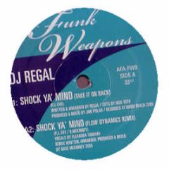 DJ Regal - Shock Ya Mind - Funk Weapons