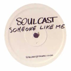 Soulcast - Someone Like Me - SC