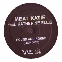 Meat Katie Feat. Katherine Ellis - Round And Round (Remixes) - Adrift