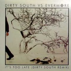 Evermore - It's Too Late (Dirty South Remix) - Warner Bros