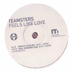 Teamsters - Feels Like Love - Positiva