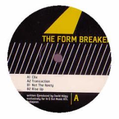 The Form Breaker - Clix / Tranzaction / Net The Nasty / Rise Up - In & Out