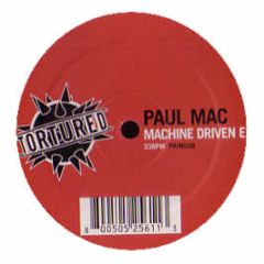 Paul Mac - Machine Driven EP - Tortured