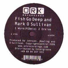 Fish Go Deep & Mark O Sullivan - Wurk - ORK
