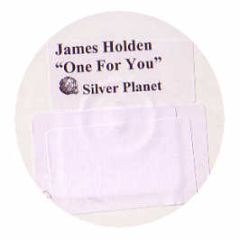 James Holden - One For You (One Sided) - Silver Planet 