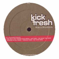 Ian Carey / Rasmus Faber - Say What You Want / Get Over Here (Remixes) - Kick Fresh