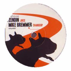 Zendin / Mike Bremmer - Juice / Changeup - My House Your House 1