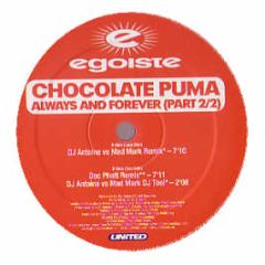 Chocolate Puma - Always And Forever (Part 2) - Egoiste