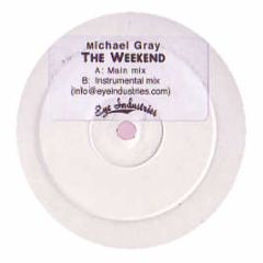Michael Gray - The Weekend (Main Mix) - Eye Industries