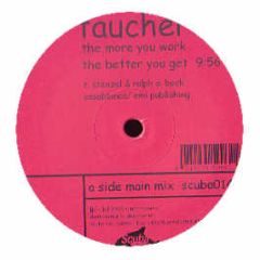 Taucher - The More U Work The Better U Get - Scuba Records