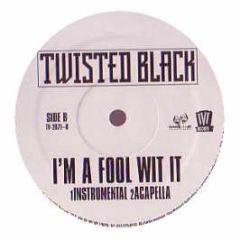 Twisted Black - Im A Fool Wit It - TVT