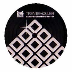Trentemoller - Always Something Better - Poker Flat
