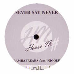 Gambafreaks Ft Nicole - Never Say Never - House No.