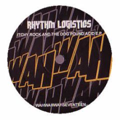Rhythm Logistics - Itchy Rock And The Dog Pound Acid EP - Wahwah