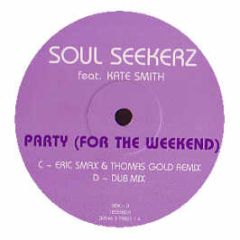 Soulseekerz Feat Katie Smith - Party (For The Weekend) - Positiva