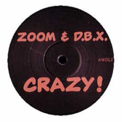 Zoom & Dbx - Crazy - Awol