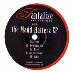 Tantalise Recordings Presents - The Madd-Hatterz EP - Tantalise Recordings