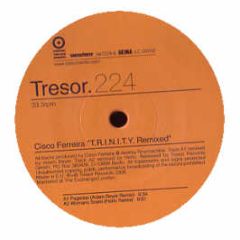 Cisco Ferreia - T.R.I.N.T.Y (Remixed) - Tresor