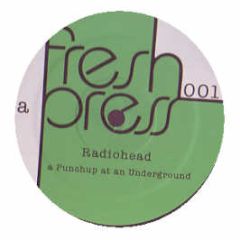 Radiohead  - A Punch Up At An Underground (Remix) - Fresh Press 1