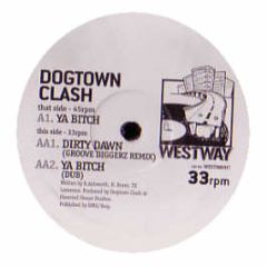 Dogtown Clash - Ya Bitch - Westway