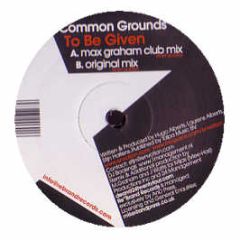 Common Grounds - To Be Given - Re-Brand