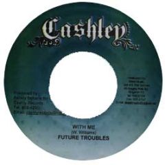 Future Troubles - With Me - Cashly Records