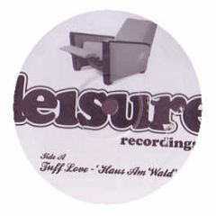 Tuff Love - Haus Am Wald - Leisure Recordings