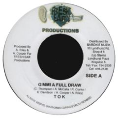 T.O.K. - Gimmi A Full Draw - Fresh Ear Productions