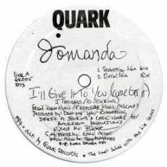 Jomanda - I'Ll Give It To You - Quark