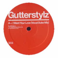 Gutterstylz - I Want Your Love / Dirtbox (2006 Remixes) - Bedrock