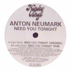 Anton Neumark - Need You Tonight - Kinky Vinyl 