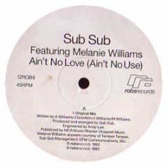 Sub Sub - Ain't No Love (Ain't No Use) - Robs Records