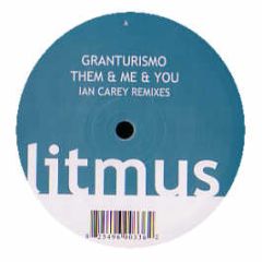 Granturismo - Them & Me & You (Ian Carey Remixes) - Litmus Recordings